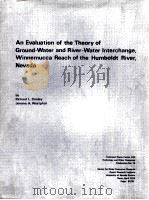 AN EVALUATION OF THE THEORY OF GROUND-WATER RIVER-WATER INTERCHANGE WINNEMUCCA REACH OF THE HUMBOLDT   1974  PDF电子版封面     