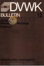 DVWK BULLETIN 12 Artificial Groundwater Recharge VolumeⅡ   1982  PDF电子版封面  3490004906   
