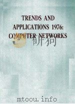 TRENDS AND APPLICATIONS 1976:COMPUTER NETWORKS   1976  PDF电子版封面     