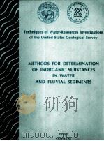 METHODS FOR DETERMINATION OF INORGANIC SUBSTANCES INWATER AND FLUVIAL SEDIMENTS   1979  PDF电子版封面     