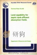 LAN CAPABILITY FOR SEPTIC TANK EFFLUENT ABSORPTION FIELDS   1983  PDF电子版封面  0644026375   