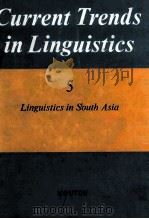 Current Trends in Linguistics Volume 5 Linguistics in South Asia   1969  PDF电子版封面    Thomas A.Sebeok 