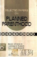 Selected Papers on Planned Parenthood Volume 26 Recent Advances in Andrological Research Part 1 Basi   1983  PDF电子版封面     