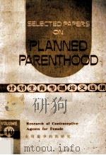 Selected Papers on Planned Parenthood Volume 10 Research of Contraceptive Agents For Femle   1977  PDF电子版封面     