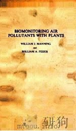 BIOMONITORING AIR POLLUTANTS WITH PLANTS   1980  PDF电子版封面  0853349169   