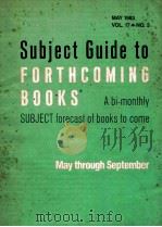 SUJECT GUIDE TO FORTHCOMING BOOKS R A BI-MONTHLY SUBJECT FORECAST OF BOOKS TO COME MAY 1983 VOL.17 .   1983  PDF电子版封面     