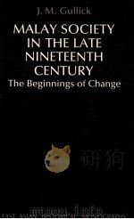 MALAY SOCIETY IN THE LATE NINETEENTH CENTURY THE BEGINNINGS OF CHANGE   1987  PDF电子版封面  0195888502   