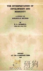 THE INTERPRETATION OF DEVELOPMENT AND HEREDITY     PDF电子版封面    E.S.RUSSELL 