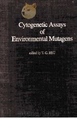 CYTOGENETIC ASSAYS OF ENVIRONMENTAL MUTAGENS     PDF电子版封面    T.C.HSU 