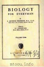 BIOLOGY FOR EVERYMAN VOLUME TWO     PDF电子版封面    J.ARTHUR THOMSON E.J.HOLMYARD 