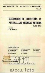 TECHNIQUE OF ORGANIC CHEMISTRY VOLUME XI ELUCIDATION OF STRUCTURES BY PHYSICAL AND CHEMICAL METHODS     PDF电子版封面     