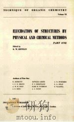 TECHNIQUE OF ORGANIC CHEMISTRY VOLUME XI ELUCIDATION OF STRUCTURES BY PHYSICAL AND CHEMICAL METHODS     PDF电子版封面    K.W.BENTLEY 