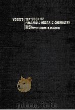 VOGEL'S TEXTBOOK OF PRACTICAL ORGANIC CHEMISTRY INCLUDING QUALITATIVE ORGANIC ANALYSIS     PDF电子版封面     