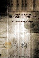 OPERATIONAL ORGANIC CHEMISTRY A LABORATORY COURSE     PDF电子版封面     