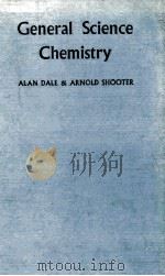 GENERAL SCIENCE CHEMISTRY     PDF电子版封面    ALAN DALE 