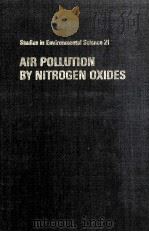 STUDIES IN ENVIRONMENTAL SCIENCE 21 AIR POLLUTION BY NITROGEN OXIDES     PDF电子版封面    T.SCHNEIDER 