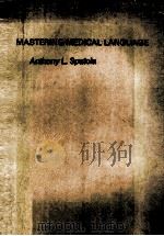 MASTERING MEDICAL LANGUAGE     PDF电子版封面    ANTHONY L.SPATOLA 