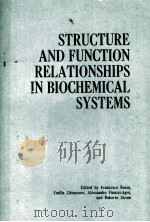 ATRUCTURE AND FUNCTION RELATIONSHIPS IN BIOCHEMICAL SYSTEMS     PDF电子版封面     