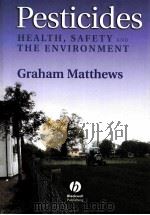 PESTICIDES HEALTH SAFETY AND THE ENVIRONMENT     PDF电子版封面    G.A.MATTHEWS 