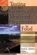 TESTING OF GENETICALLY MODIFIED ORGANISMS IN FOOD     PDF电子版封面    FARID E.AHMED 