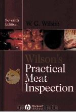 TILSON'S PRACTICAL MEAT INSPECTION SEVENTH EDITION     PDF电子版封面    WILLIAM G.WILSON 