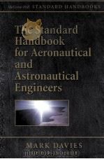 THE STANDARD HANDBOOK FOR AERONAUTICAL AND ASTRONAUTICAL ENGINEERS     PDF电子版封面  0071362290   