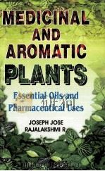 MEDICINAL AND AROMATIC PLANTS ESSENTIAL OILS AND PHARMACEUTICAL USES     PDF电子版封面    JOSEH JOSE 