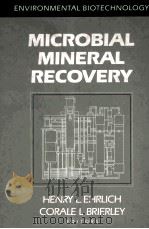 MICROBIAL MINERAL RECOVERY     PDF电子版封面    HENRY L.EHRLICH 