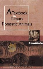 A TEXT BOOK ON TUMORS OF DOMESTIC ANIMALS     PDF电子版封面    D.GOPALAKRISHNA RAO 