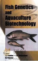 FISH GENETICS AND AQUACULTURE BIOTECHNOLOGY     PDF电子版封面    T.J.PANDIAN 
