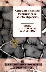 GENE EXPRESSION AND MANIPULATION IN AQUATIC ORGANISMS     PDF电子版封面    S.J.ENNION AND G.GOLDSPINK 