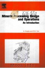 MINERAL PROCESSING DESIGN AND OPERATION AN INTRODUCTION     PDF电子版封面    A.GUPTA 