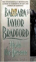 BARBARA TAYLOR BRADFORD HOLD THE DREAM   1985  PDF电子版封面  0061008087   