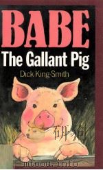 BABE THE GALLANT PIG   1983  PDF电子版封面    WRITTEN BY DICK KING-SMITH 