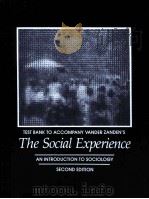 TEST BANK TO ACCOMPANY JAMES W.VANDER ZANDEN THE SOCIAL EXPERIENCE AN INTRODUCTION TO SOCIOLOGY SECO（1990 PDF版）