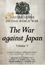 The War Against Japan Volume V The Surrender of Japan   1969  PDF电子版封面    Major-General S.Woodburn Kirby 
