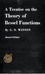 A Treatise on The Theory of Bessel Functions Second Edition   1944  PDF电子版封面    G.N.Watson 