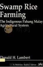 SWAMP RICE FARMING THE INDIGENOUS PAHANG MALAY AGRICULTURAL SYSTEM（ PDF版）
