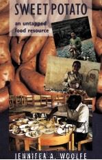 SWEET POTATO AN UNTAPPED FOOD RESOURCE     PDF电子版封面    JENNIFER A.WOOLFE 