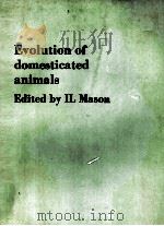 EVOLUTION OF DOMESTICATED ANIMALS     PDF电子版封面    I.L.MASON 