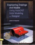 ENGINEERING DRAWINGS AND MODELS USING AUTOCAD SOLID MODELING AND DESIGNER     PDF电子版封面    JAMES M.KIRKPATRICK 