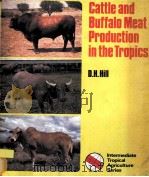 CATTLE AND BUFFALO MEAT PRODUCTION IN THE TROPICS     PDF电子版封面    D.H.HILL 
