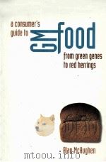 A CONSUMER'S GUIDE TO GM FOOD FROM GREEN GENES TO RED HERRINGS（ PDF版）