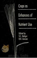 CROPS AS ENHANCERS OF NUTRIENT USE     PDF电子版封面    V.C.BALIGAR 