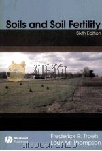 SOILS AND SOIL FERTILITY SIXTH EDITION     PDF电子版封面    FREDERICK R.TROEH 