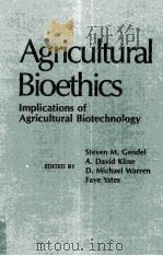 AGRICULTURAL BIOETHICS IMPLICATIONS OF AGRICULTURAL BIOTECHNOLOGY     PDF电子版封面    STEVEN M.GENDEL 