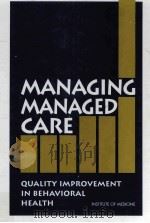 MANAGING MANAGED CARE QUALITY IMPROVEMENT IN BEHAVIORAL HEALTH   1997  PDF电子版封面     