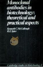 MONOCLONAL ANTIBODIES IN BIOLOGY AND BIOTECHNOLOGY:THEORETICAL AND PRACTICAL ASPECTS   1990  PDF电子版封面  0521258901   