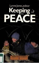 KEEPING THE PEACE A WOMEN'S PEACE HANDBOOK 1   1983  PDF电子版封面  0704339013   