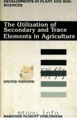 THE UTILIZATION OF SECONDARY AND TRACE ELEMENTS IN AGRICULTURE（1987 PDF版）